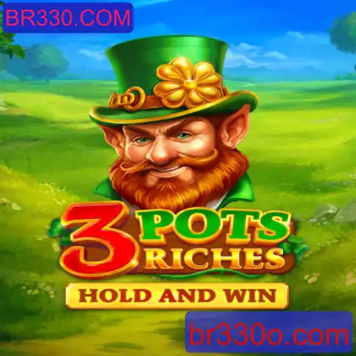 Descubra as Aventuras de 3potsRiches no Universo BR330.COM